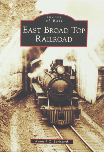 (image for) East Broad Top Railroad (2008), by Kenneth C. Springirth